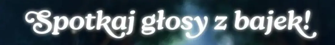 Spotkaj Głosy z Bajek!