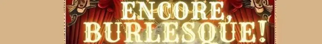 Encore, Burlesque! by Lily Froú w Nowym Dworze Mazowieckim