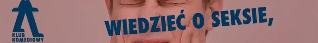 Wszystko, co chcecie wiedzieć o seksie, ale wstydzicie się zapytać