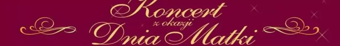 KONCERT Z OKAZJI DNIA MATKI