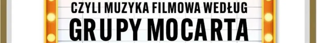 ALE KINO! Czyli muzyka filmowa wg Grupy MoCarta