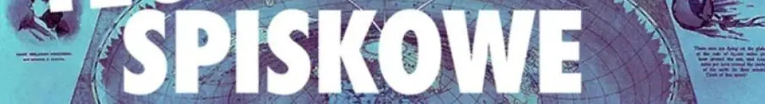 Teorie spiskowe, czyli impro z krańca płaskiej Ziemi!