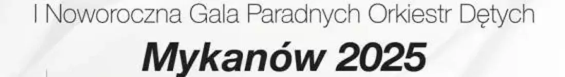 I Noworoczna Gala Paradnych Orkiestr Dętych Mykanów 2025