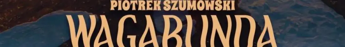 Olsztyn! Piotrek Szumowski - "Wagabunda"