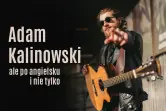 Adam Kalinowski - ale po angielsku i nie tylko