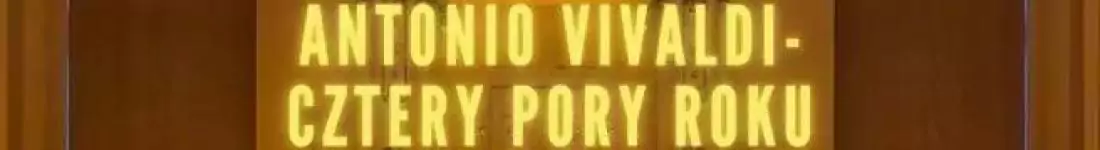 Koncert wśród tysiąca świec: Antonio Vivaldi: Cztery Pory Roku
