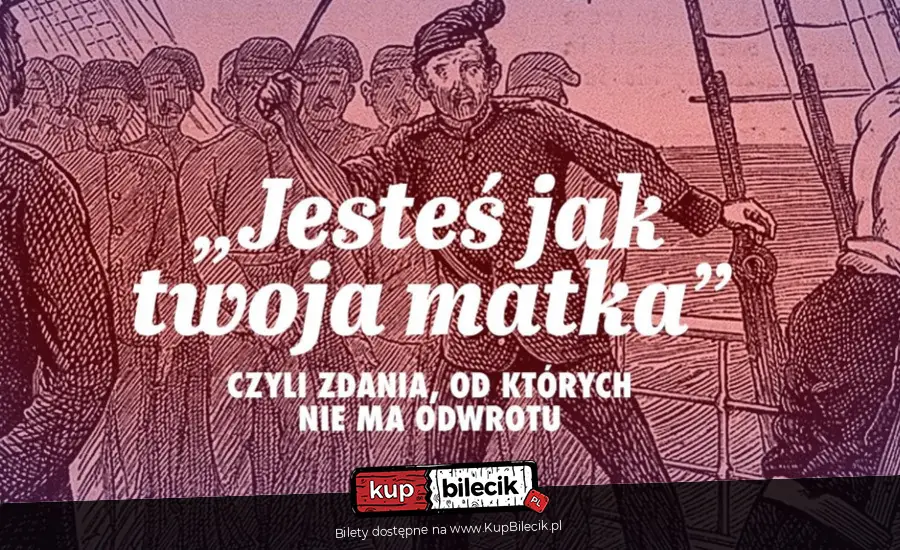 Jesteś jak twoja matka, czyli zdania, od których nie ma odwrotu