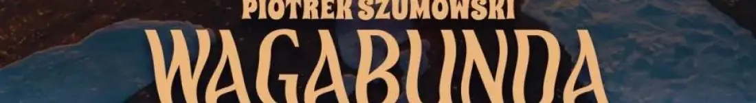 Jastrzębie-Zdrój! Piotrek Szumowski - "Wagabunda"