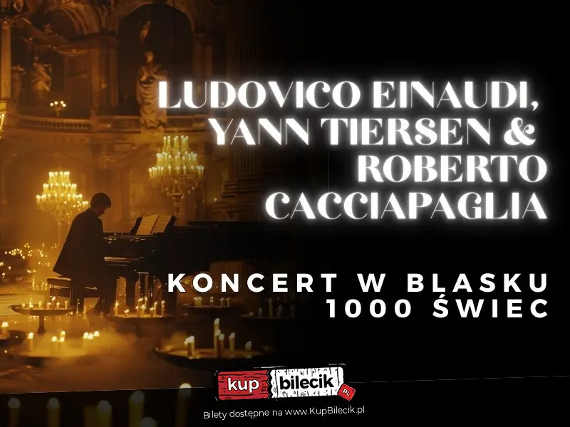 Koncert przy świecach - Ludovico Einaudi, Yann Tiersen and Roberto Cacciapaglia