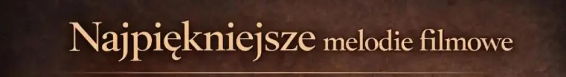 Najpiękniejsze melodie filmowe - koncert na żywo