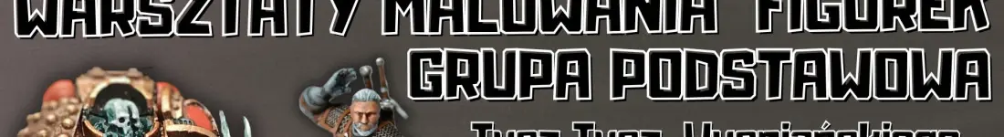 Malowanie Figurek - Grupa Podstawowa