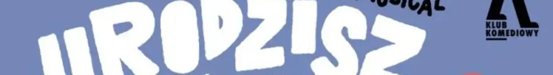 Urodzisz swoje to zrozumiesz. The Musical | NOWOŚĆ