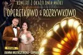 Operetkowo i Rozrywkowo - Koncert z okazji Dnia Matki