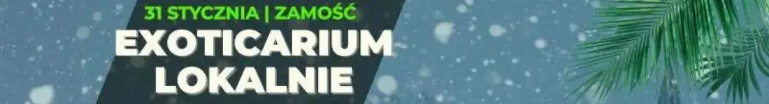 EXOTICARIUM LOKALNIE Targi Terrarystyczne Zamość