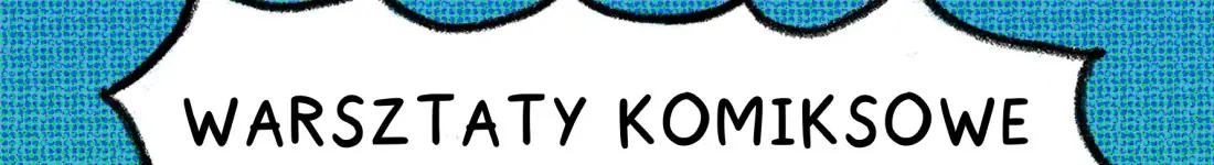 Warsztaty Komiksowe. Wiek: 16+