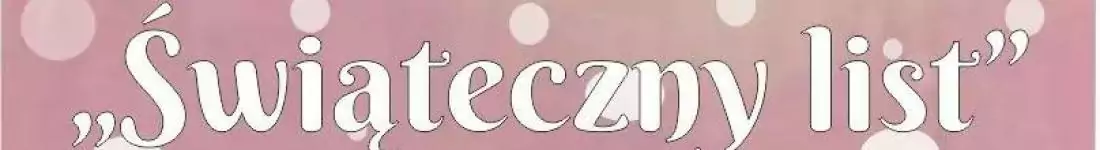 Teatr Bajaderka - Rodzinne Spotkanie Mikołajkowe spektakl: "Świąteczny list"