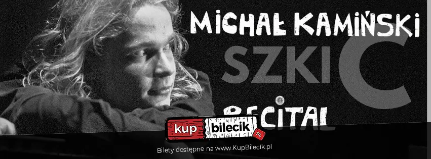 "Szkic" - recital MICHAŁA KAMIŃSKIEGO