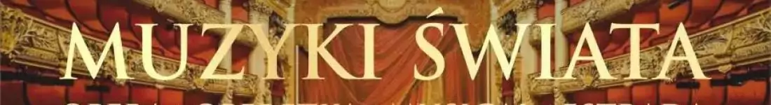 GALA MUZYKI ŚWIATA opera, operetka, musical, estrada