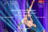 Ritual Woman Champions – Międzynarodowe Zawody Pole Dance (Live Stream) Pole Art i Pole Exotic