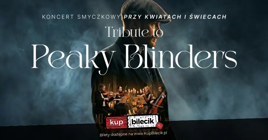 Koncert wśród kwiatów i świec: Muzyka z serialu Peaky Blinders