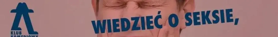 Wszystko, co chcecie wiedzieć o seksie, ale wstydzicie się zapytać