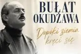 Bułat Okudżawa - Dopóki ziemia kręci się