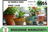 Rodzinne Warsztaty: "Sadzenioczki" - MOK Piotrków