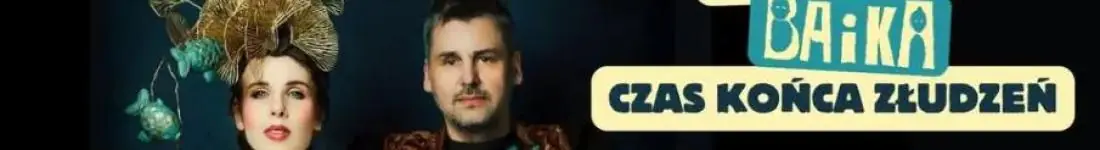 BAiKA "Czas końca złudzeń"