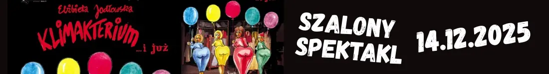 Spektakl "Klimakterium ... i już!"