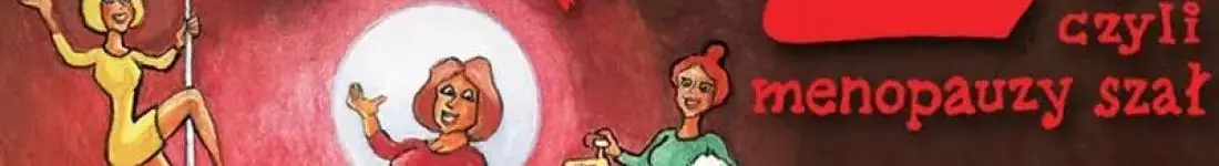 Klimakterium 2, czyli menopauzy szał