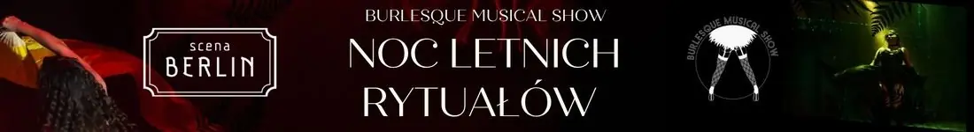 Burlesque Musical Show: "Noc Letnich Rytuałów"