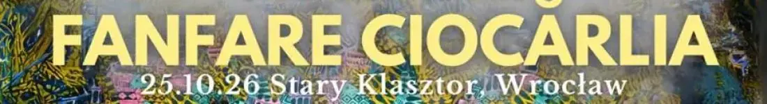 Fanfare Ciocărlia - legendarna bałkańska orkiestra dęta zagra we Wrocławiu!