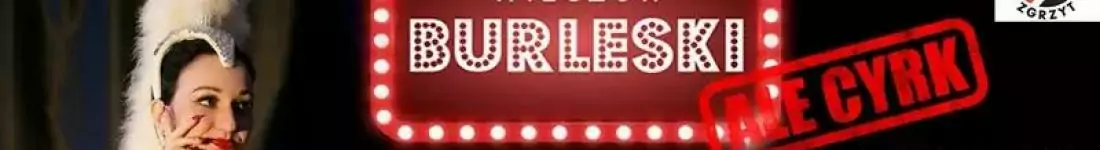 Burleska by Rose de Noir w Fabryce Kultury Zgrzyt