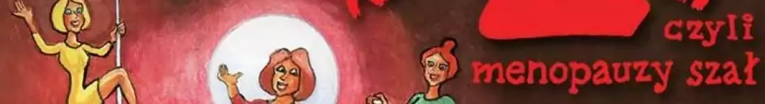 Klimakterium 2, czyli menopauzy szał