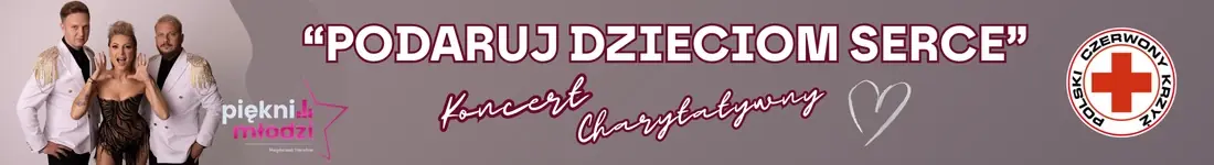 Koncert PCK " Podaruj Dzieciom Serce" - Piękni i Młodzi - Magdalena Narożna