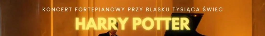 Koncert fortepianowy wśród tysiąca świec: Wieczór z Magią Harry'ego Pottera
