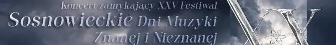 Sosnowieckie Dni Muzyki Znanej i Nieznanej - Od klasyki po odkrycia
