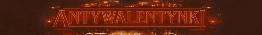 Antywalentynki Standup: Kokot - Przytuła - Travniček - Nycz