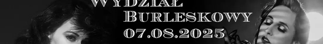 Burleska by Rose de noir w Wydziale Remontowym