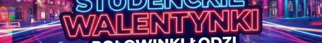 Studenckie Walentynki - Połowinki Łodzi