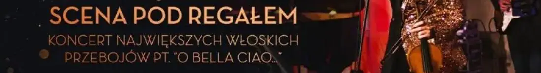 Vertigo Presents: Scena Pod Regałem - Koncert Największych Włoskich Przebojów pt. "O Bella Ciao