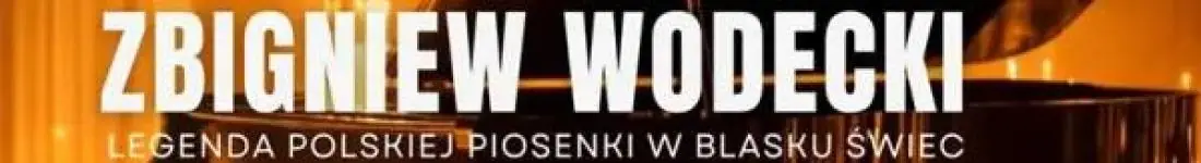 Koncert wspomnień Zbigniewa Wodeckiego