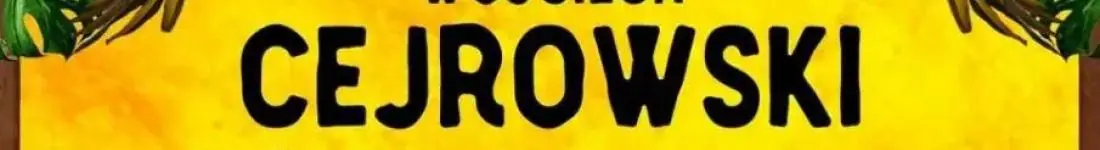 Nie chcecie tam być! - stand-up Wojciecha Cejrowskiego