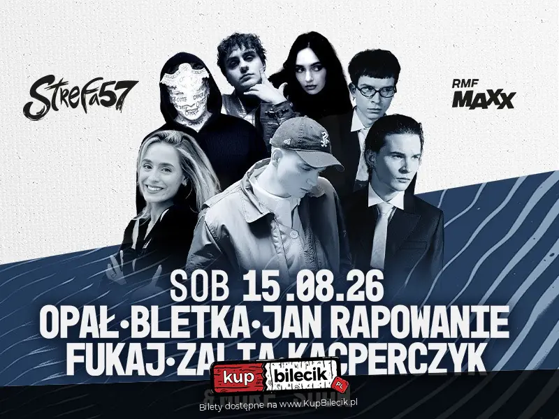 OPAŁ & FUKAJ & BLETKA & ZALIA & JAN-RAPOWANIE & KACPERCZYK & MORE SOON | Strefa 57