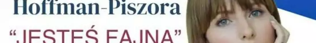 Monika Hoffman-Piszora "Jesteś fajna - o akceptacji siebie i wybaczeniu"