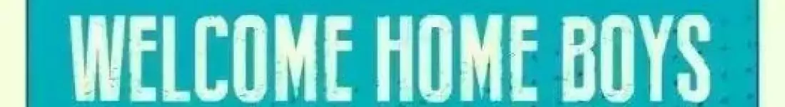 Welcome Home Boys
