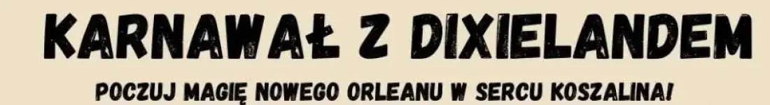 Grupa Dixieland zaprasza na wyjątkową, karnawałową ucztę muzyczną