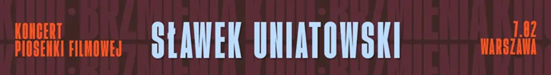 Koncert Sławka Uniatowskiego w ramach festiwalu KinoBrzmienia 2026
