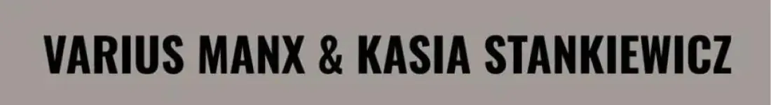Varius Manx & Kasia Stankiewicz
