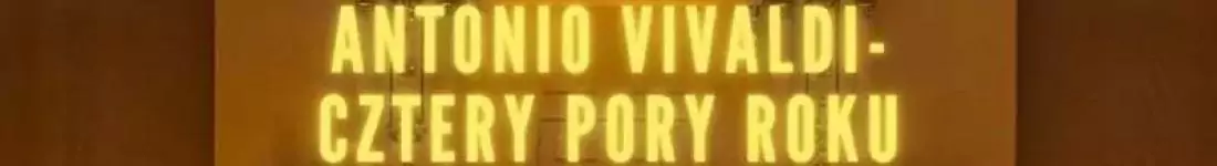 Koncert wśród tysiąca świec Antonio Vivaldi: Cztery Pory Roku